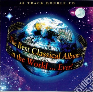 Best Classical Album In The World... Ever! (The) / Various cd musicale