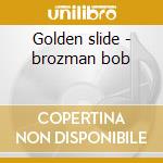 Golden slide - brozman bob cd