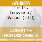This Is... Eurovision / Various (2 Cd) cd