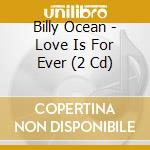 Billy Ocean - Love Is For Ever (2 Cd) cd