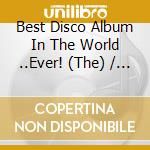 Best Disco Album In The World ..Ever! (The) / Various (2 Cd) cd