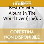 Best Country Album In The World Ever (The) / Various (2 Cd) cd