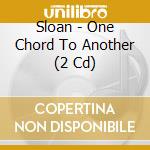 Sloan - One Chord To Another (2 Cd) cd