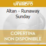 Altan - Runaway Sunday cd musicale di Altan