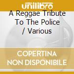 A Reggae Tribute To The Police / Various cd
