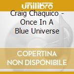 Craig Chaquico - Once In A Blue Universe cd