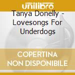 Tanya Donelly - Lovesongs For Underdogs cd musicale di DONELLY TANIA