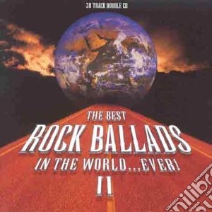 Best Rock Ballads In The World...Ever! II (The) / Various (2 Cd) cd musicale