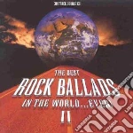Best Rock Ballads In The World...Ever! II (The) / Various (2 Cd) cd
