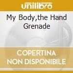 My Body,the Hand Grenade cd