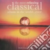 Most Relaxing Classical Album In The World.. Ever! (The) / Various (2 Cd) cd