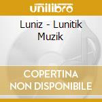 Luniz - Lunitik Muzik cd