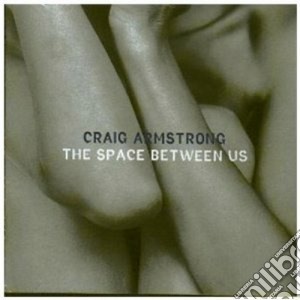 Craig Armstrong - The Space Between Us cd musicale di Craig Armstrong