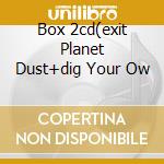 Box 2cd(exit Planet Dust+dig Your Ow cd musicale di CHEMICAL BROTHERS