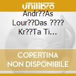 Andr??As Lour??Das ???? Kr??Ta Ti Stigm?? - cd
