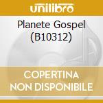 Planete Gospel (B10312) cd musicale di Various