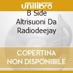 B Side Altrisuoni Da Radiodeejay cd