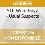5Th Ward Boyz - Usual Suspects cd musicale di 5Th Ward Boyz