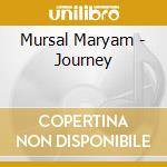 Mursal Maryam - Journey cd musicale di Mursal Maryam