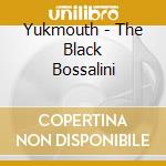 Yukmouth - The Black Bossalini cd