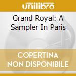 Grand Royal: A Sampler In Paris cd musicale di Virgin