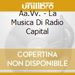 Aa.Vv. - La Musica Di Radio Capital cd