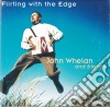 John Whelan & Friend - Flirting With The Edge cd