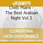 Cheb Mami - The Best Arabian Night Vol 3 cd
