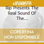 Rip Presents The Real Sound Of The Underground / Various cd