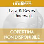 Lara & Reyes - Riverwalk cd