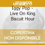 Iggy Pop - Live On King Biscuit Hour cd