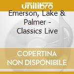 Emerson, Lake & Palmer - Classics Live cd