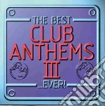 Best Club Anthems Ever! III / Various cd