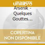 Arsenik - Quelques Gouttes Suffisent cd musicale di Arsenik