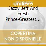 Jazzy Jeff And Fresh Prince-Greatest Hits cd musicale di JAZZY JEFF & FRESH PRINCE