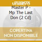 Master P - Mp The Last Don (2 Cd) cd musicale di Master P