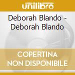 Deborah Blando - Deborah Blando cd musicale di Deborah Blando