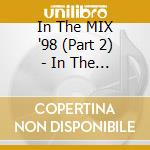 In The MIX '98 (Part 2) - In The MIX '98 Part 2 (2 Cd) cd musicale di Various Artists