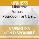 Ministere A.m.e.r - Pourquoi Tant De Haine cd