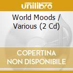 World Moods / Various (2 Cd) cd