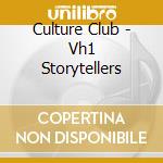 Culture Club - Vh1 Storytellers cd musicale di Culture Club