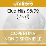 Club Hits 98/99  (2 Cd) cd