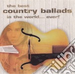 Best Country Ballads In The World... Ever! (The) / Various (2 Cd)