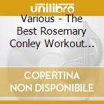 Various - The Best Rosemary Conley Workout In The World... Ever! cd