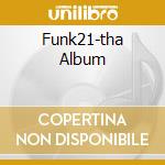 Funk21-tha Album cd musicale di Funk21