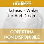 Ekstasis - Wake Up And Dream cd