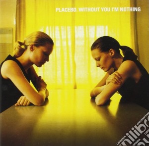 Placebo - Without You I'm Nothing cd musicale di PLACEBO