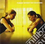 Placebo - Without You I'm Nothing cd