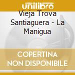 Vieja Trova Santiaguera - La Manigua cd