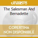 The Salesman And Bernadette cd